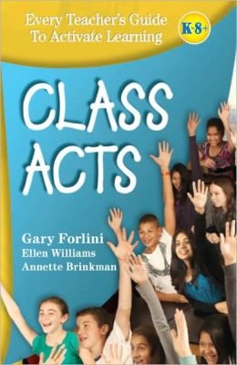 Class Acts: Every Teacher's Guide To Activate Learning