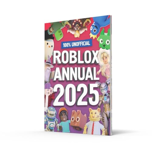100% Unofficial Roblox Annual 2025: Brand new gaming annual for 2025 - the perfect companion for kids who love gaming and want to discover tricks, tips, guide and more!