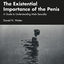 The Existential Importance of the Penis