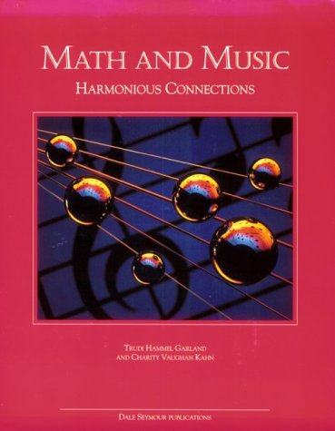 Math and Music: Harmonious Connections by Trudi Hammel Garla