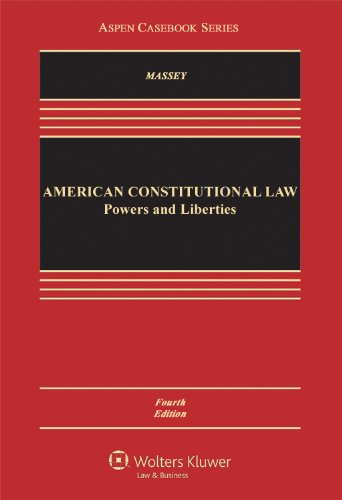 American Constitutional Law: Powers and Liberties, Fourth Edition (Aspen Casebook Series)