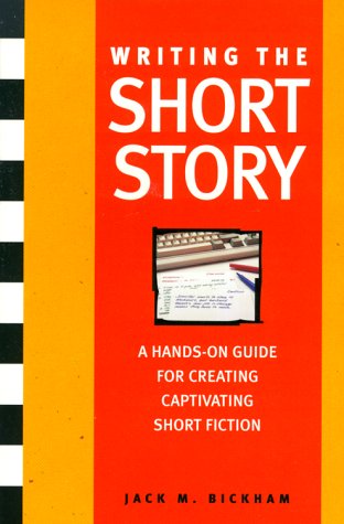 Writing the Short Story: A Hands-On Program by Jack Bickham