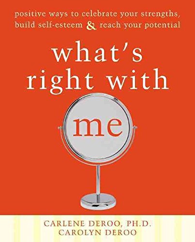 What's Right with Me: Positive Ways to Celebrate Your Streng