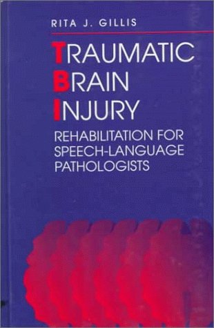 Traumatic Brain Injury: Rehabilitation for Speech-Language Pathologists