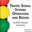 Traffic Signal Systems Operations and Design: Activity-Based Learning, Book 1: Isolated Intersections