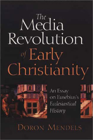 The Media Revolution of Early Christianity: An Essay on Eusebius's Ecclesiastical History
