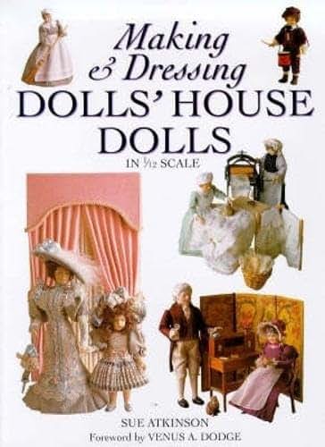 Making and Dressing Dolls' House Dolls in 1/12 Scale