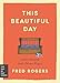 This Beautiful Day: Daily Wisdom from Mister Rogers (Day by Day Series, 1)
