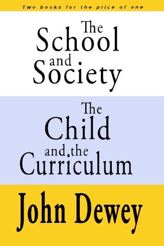 The School and Society The Child and the Curriculum
