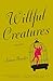 Willful Creatures