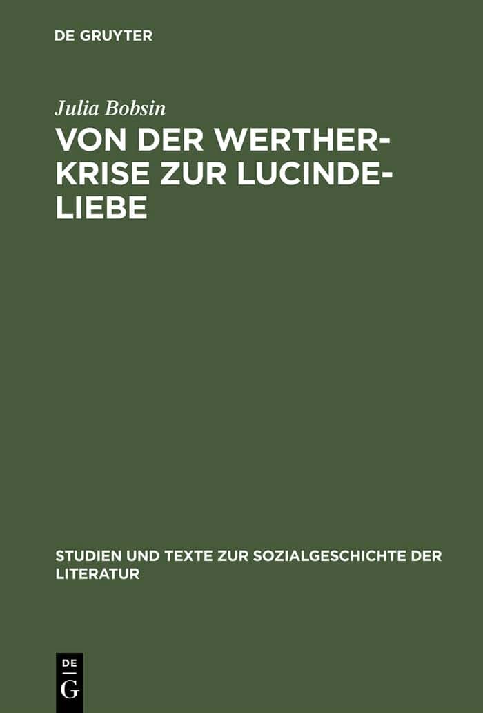Von der Werther-Krise zur Lucinde-Liebe: Studien zur Liebessemantik in der deutschen Erzhlliteratur 1770-1800 (Studien und Texte zur Sozialgeschichte der Literatur, 48) (German Edition)