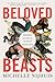 Beloved Beasts: Fighting for Life in an Age of Extinction