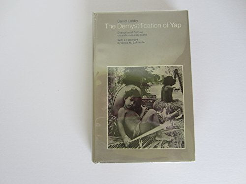 The Demystification of Yap: Dialectics of Culture on a Micronesian Island