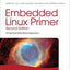 Embedded Linux Primer: A Practical, Real-World Approach by H