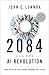 2084 and the AI Revolution, Updated and Expanded Edition: How Artificial Intelligence Informs Our Future