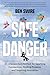 Safe Danger: An Unexpected Method for Sparking Connection, Finding Purpose, and Inspiring Innovation