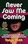 Never Saw Me Coming: How I Outsmarted the FBI and the Entire Banking System―and Pocketed $40 Million