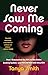 Never Saw Me Coming: How I Outsmarted the FBI and the Entire Banking System―and Pocketed $40 Million