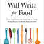Will Write for Food: Pursue Your Passion and Bring Home the Dough Writing Recipes, Cookbooks, Blogs, and More
