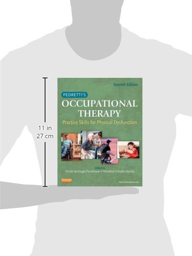 Pedretti's Occupational Therapy: Practice Skills for Physical Dysfunction (Occupational Therapy Skills for Physical Dysfunction (Pedretti))