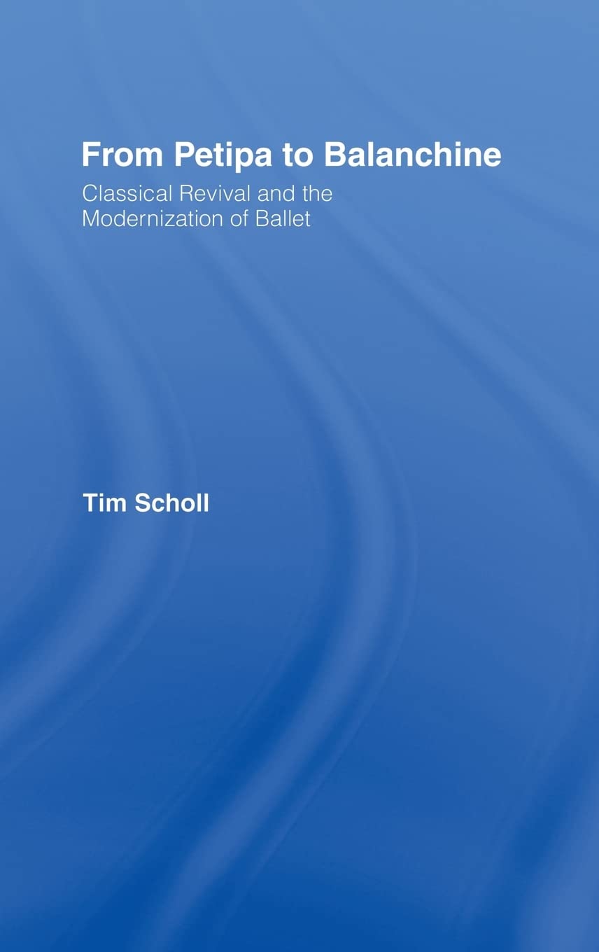 From Petipa to Balanchine: Classical Revival and the Modernisation of Ballet