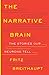 The Narrative Brain: The Stories Our Neurons Tell