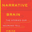 The Narrative Brain: The Stories Our Neurons Tell