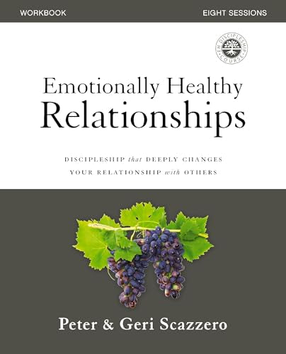 Emotionally Healthy Relationships Workbook: Discipleship that Deeply Changes Your Relationship with Others