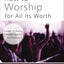 How to Worship for All Its Worth: A Guide for Pastors, Worship Leaders, and Students