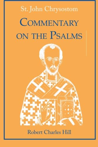 St. John Chrysostom: Commentary on the Psalms by Hill, Rober