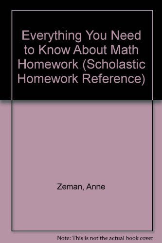 Everything You Need to Know About Math Homework (Scholastic Homework Reference)