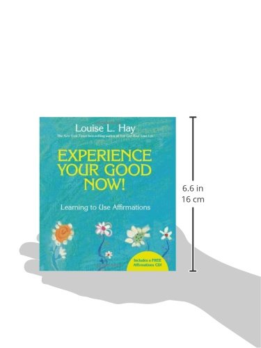 Experience Your Good Now!: Learning to Use Affirmations
