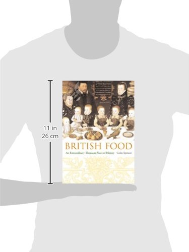 British Food: An Extraordinary Thousand Years of History (Arts and Traditions of the Table: Perspectives on Culinary History)