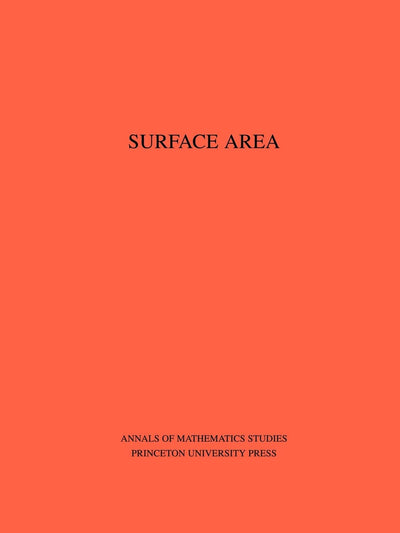 Surface Area. (AM-35), Volume 35 (Annals of Mathematics Studies, 35)