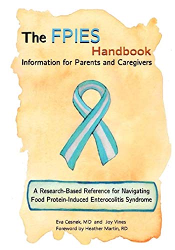 The FPIES Handbook: Information for Parents and Caregivers, A research based reference for navigating Food Protein-Induced Enterocolitis Syndrome