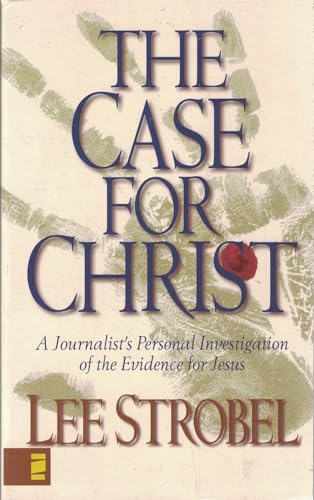 The Case for Christ: A Journalist's Personal Investigation of the Evidence for Jesus