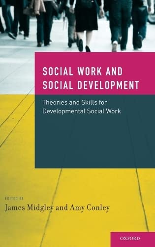 Social Work and Social Development: Theories and Skills for Developmental Social Work
