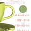 Marriage Mentor Training Manual for Wives: A Ten-Session Program for Equipping Marriage Mentors