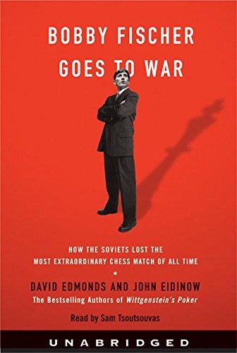 Bobby Fischer Goes to War: How the Soviets Lost the Most Ext