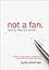Not a Fan Daily Devotional: 75 Days to Becoming a Completely Committed Follower of Jesus