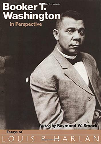 Booker T. Washington in Perspective: Essays of Louis R. Harlan