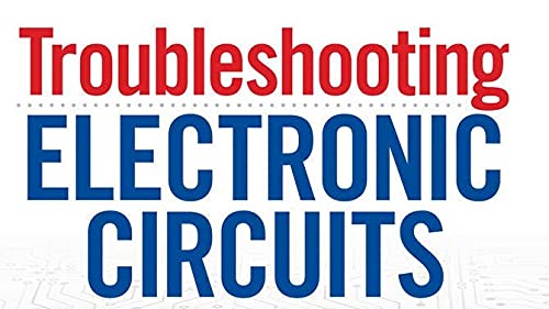 Troubleshooting Electronic Circuits: A Guide to Learning Analog Electronics
