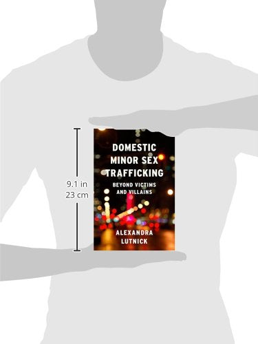 Domestic Minor Sex Trafficking: Beyond Victims and Villains