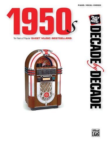 Decade by Decade 1950s: Ten Years of Popular Sheet Music Bestsellers (Piano/Vocal/Chords)