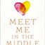 Meet Me in the Middle: 8 Mother-Daughter Conversations about Life and Faith