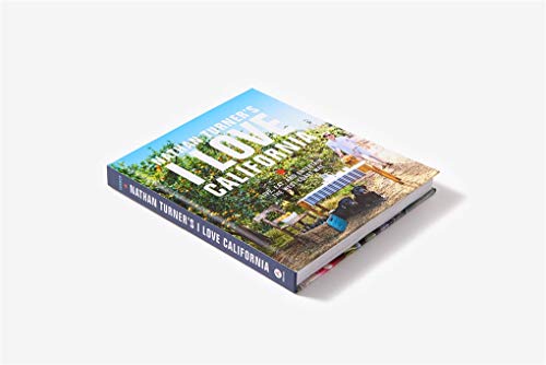 Nathan Turner's I Love California: Live, Eat, and Entertain the West Coast Way