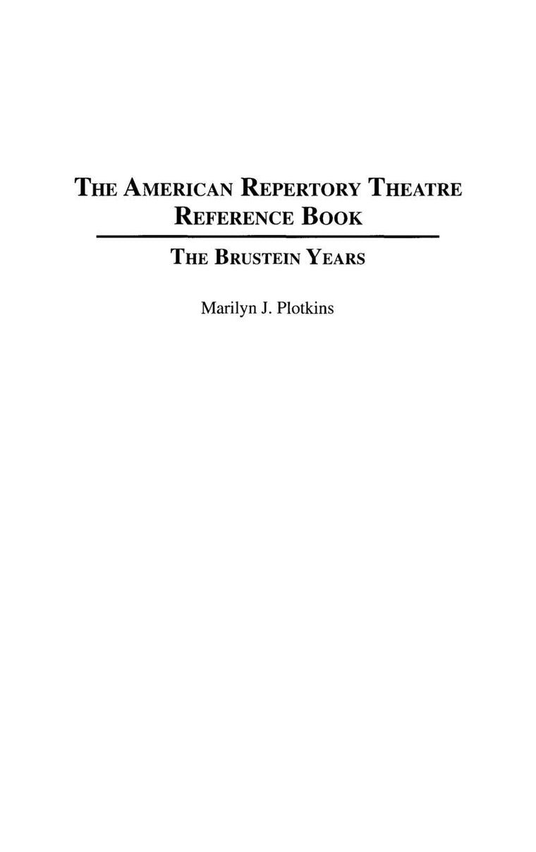 The American Repertory Theatre Reference Book: The Brustein Years (Performing Arts Companies and Theatres in Profile)