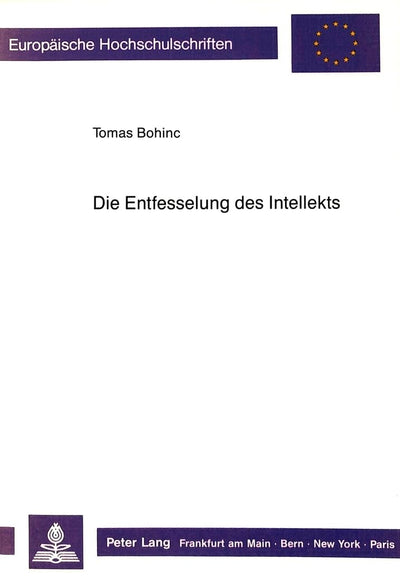 Die Entfesselung des Intellekts: Eine Untersuchung ber die Mglichkeit der An-sich-Erkenntnis in der Philosophie Arthur Schopenhauers unter ... Universitaires Européennes) (German Edition)