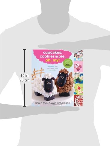 Cupcakes, Cookies & Pie, Oh, My!: New Treats, New Techniques, More Hilarious Fun