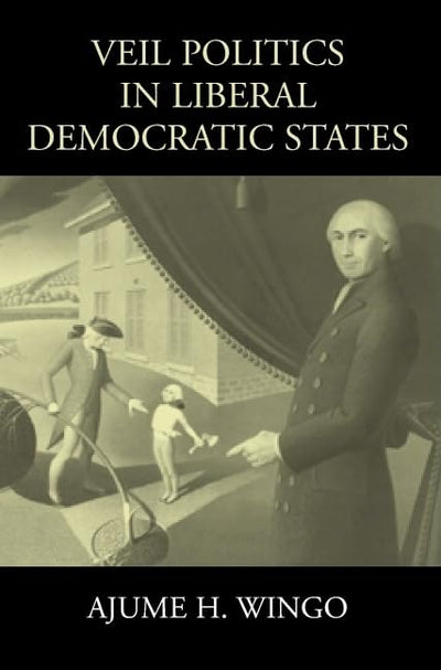 Veil Politics in Liberal Democratic States (Cambridge Studies in Philosophy and Public Policy)